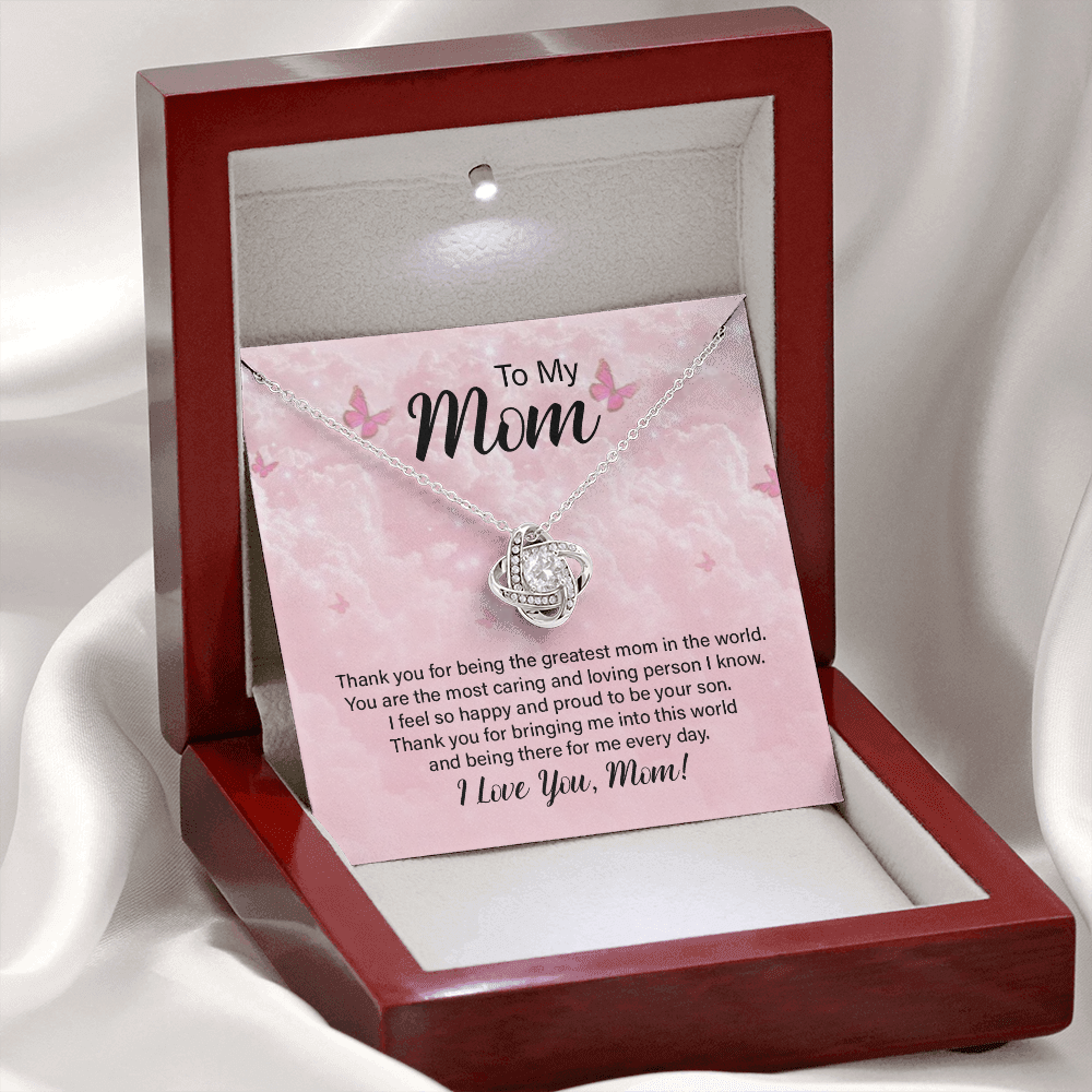 To my Mom, from Son - thank you for being the greatest Mom in the world! Love Knot necklace, pnk