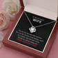 To My Wonderful Wife, Thanks for always being you! - Valentine Love Knot necklace