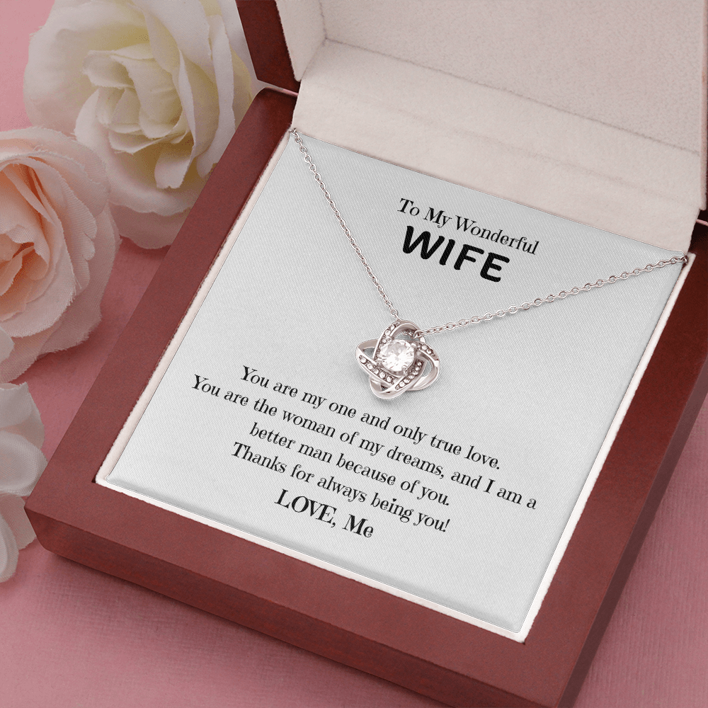 To My Wonderful Wife, you are my One and Only, Thanks for being you! Love Knot necklace wht
