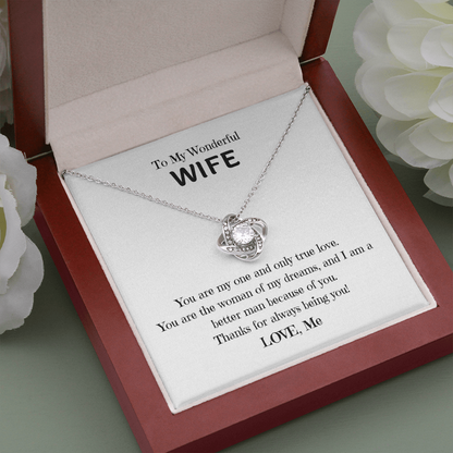 To My Wonderful Wife, you are my One and Only, Thanks for being you! Love Knot necklace wht