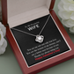 To My Wonderful Wife, Thanks for always being you! - Valentine Love Knot necklace